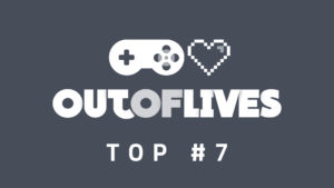 OutOfLives-Top7-1920x1080