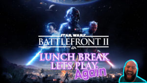 Battlefront2lunchbreak2