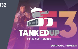 Tanked Up 332 – Fantasy (Not Final) e3 Roundup